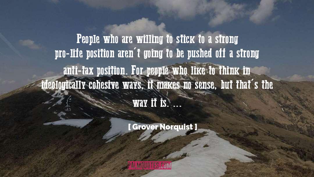 Grover Norquist Quotes: People who are willing to