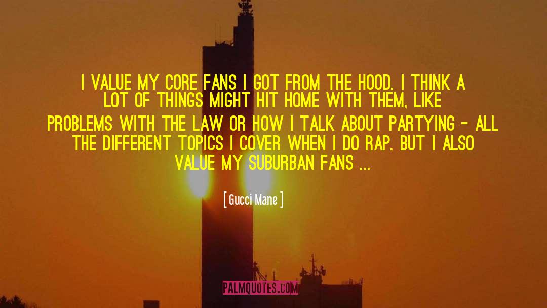 Gucci Mane Quotes: I value my core fans