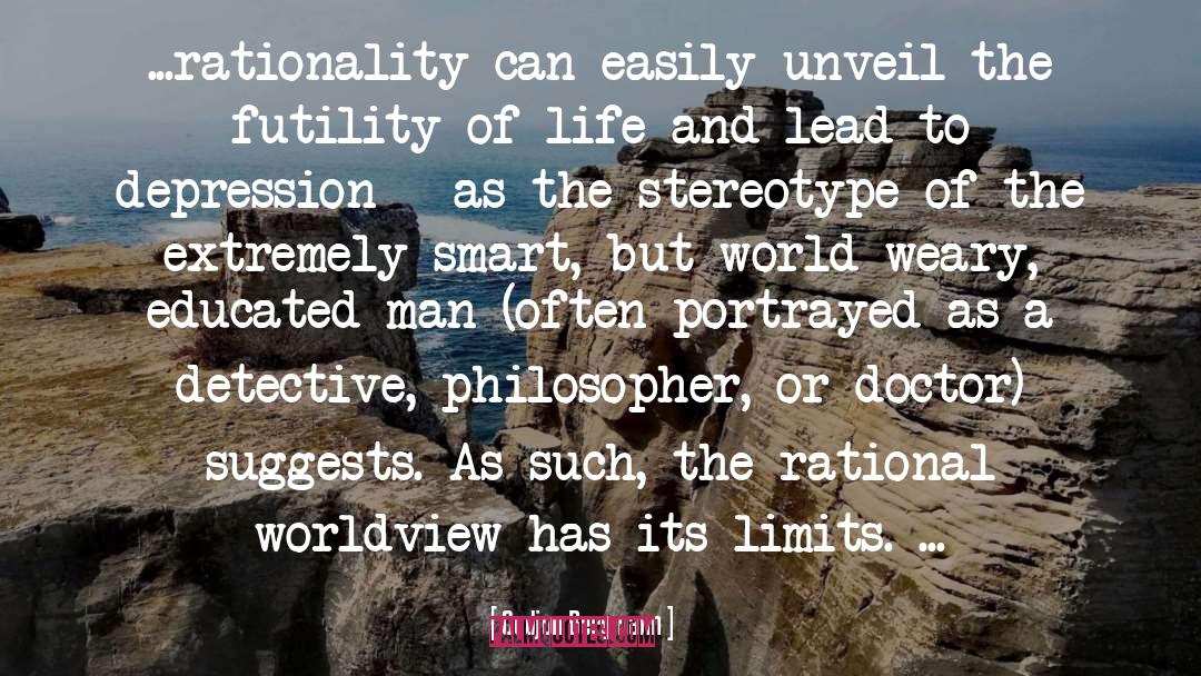 Gudjon Bergmann Quotes: ...rationality can easily unveil the