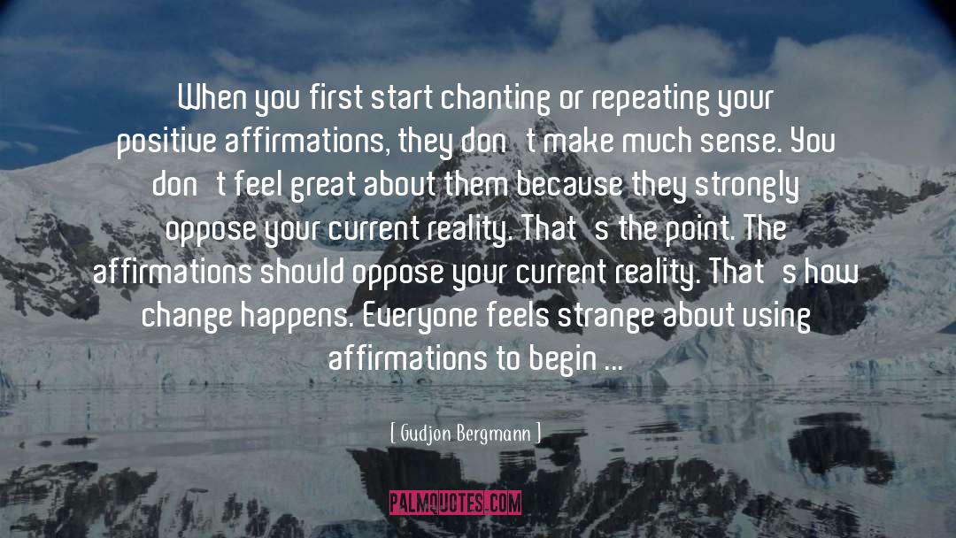 Gudjon Bergmann Quotes: When you first start chanting