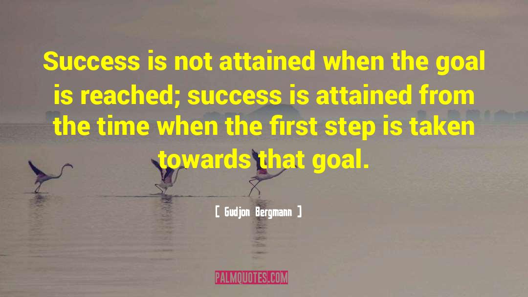 Gudjon Bergmann Quotes: Success is not attained when