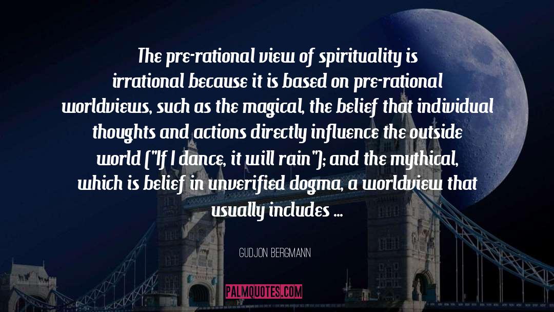 Gudjon Bergmann Quotes: The pre-rational view of spirituality