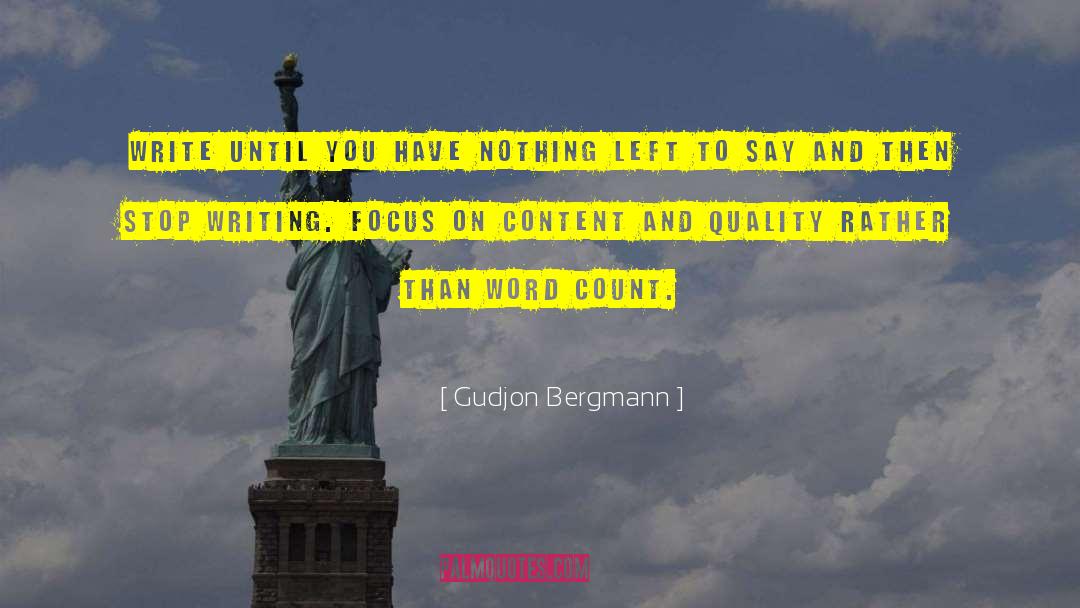 Gudjon Bergmann Quotes: Write until you have nothing