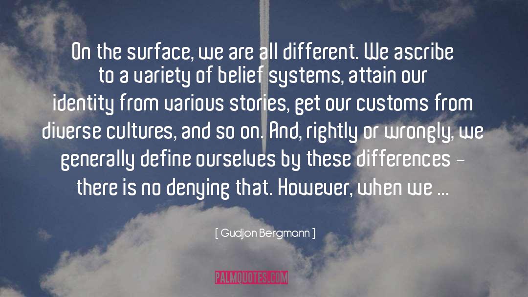 Gudjon Bergmann Quotes: On the surface, we are