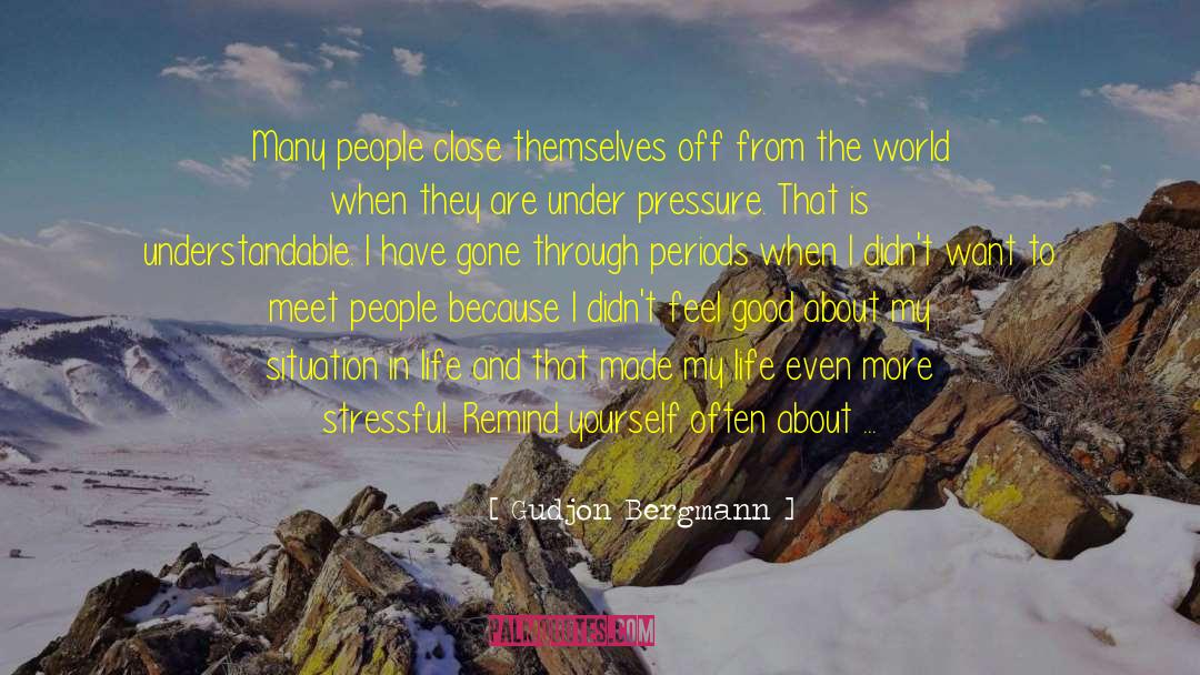 Gudjon Bergmann Quotes: Many people close themselves off