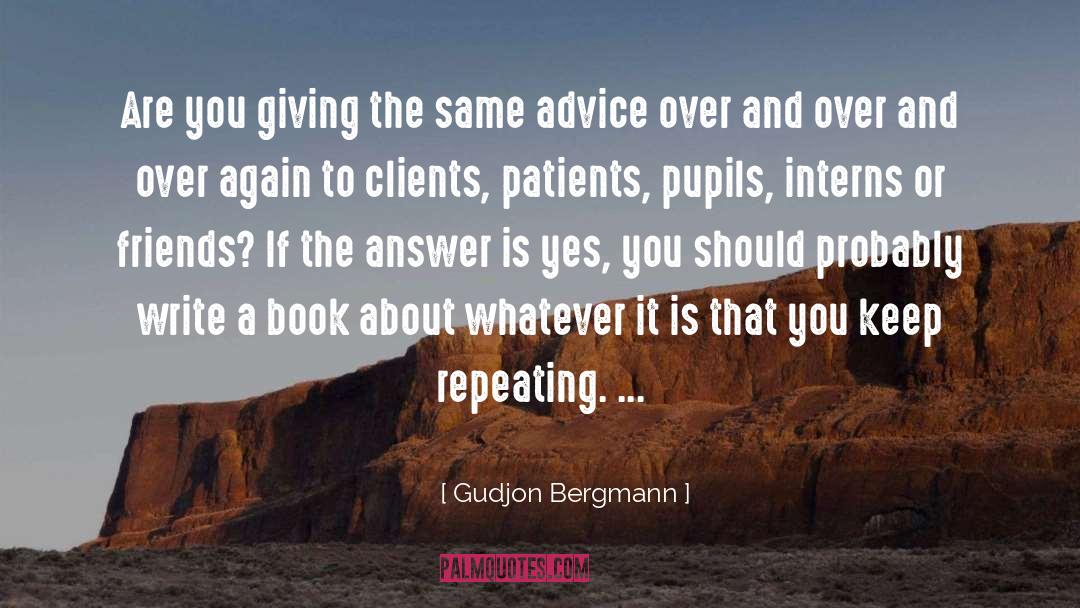 Gudjon Bergmann Quotes: Are you giving the same