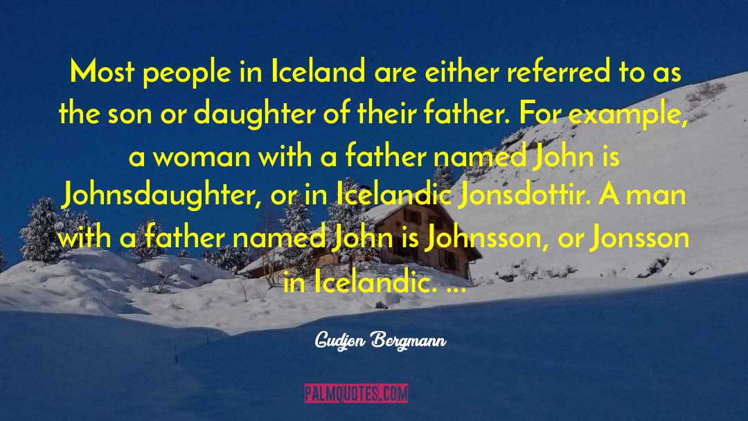 Gudjon Bergmann Quotes: Most people in Iceland are