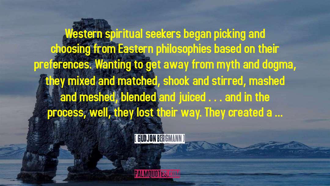 Gudjon Bergmann Quotes: Western spiritual seekers began picking