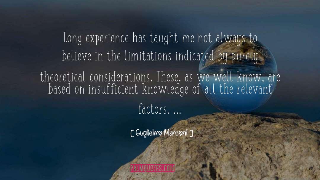 Guglielmo Marconi Quotes: Long experience has taught me