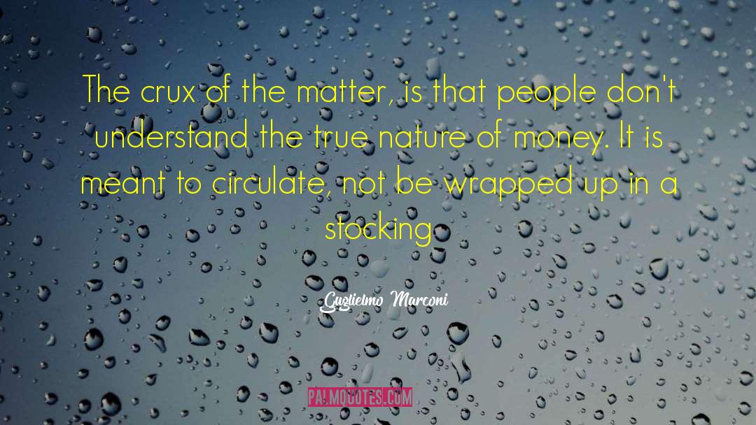 Guglielmo Marconi Quotes: The crux of the matter,