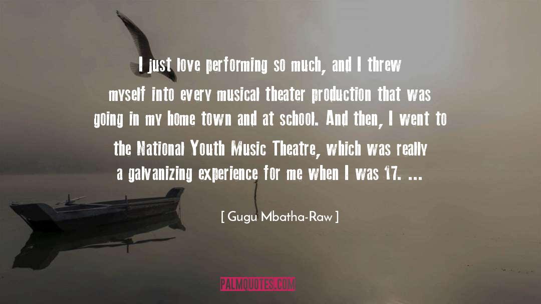 Gugu Mbatha-Raw Quotes: I just love performing so