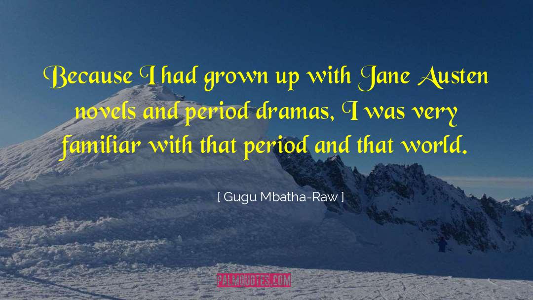 Gugu Mbatha-Raw Quotes: Because I had grown up