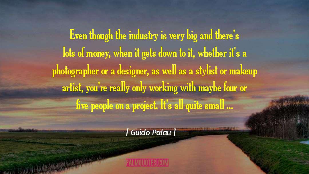 Guido Palau Quotes: Even though the industry is