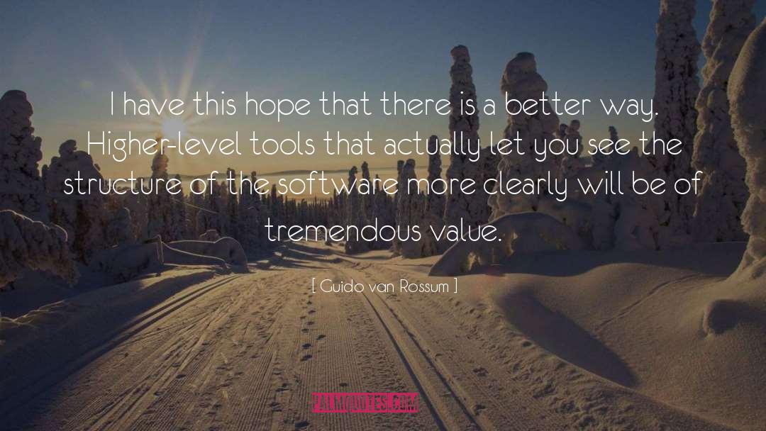 Guido Van Rossum Quotes: I have this hope that