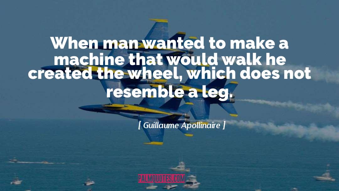 Guillaume Apollinaire Quotes: When man wanted to make