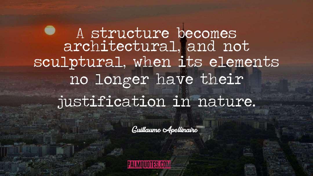 Guillaume Apollinaire Quotes: A structure becomes architectural, and