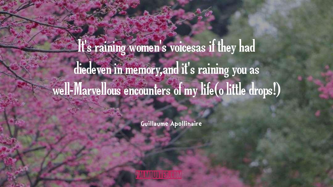 Guillaume Apollinaire Quotes: It's raining women's voices<br>as if