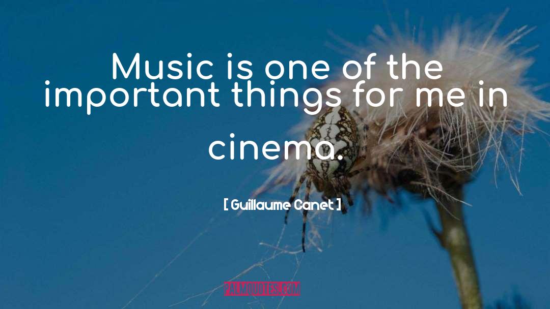 Guillaume Canet Quotes: Music is one of the