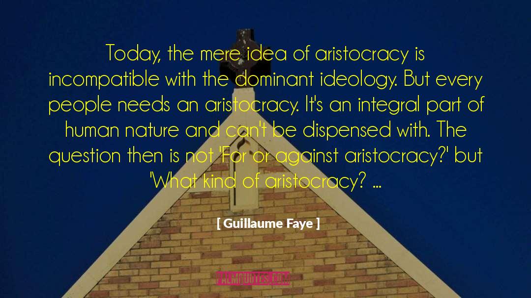 Guillaume Faye Quotes: Today, the mere idea of