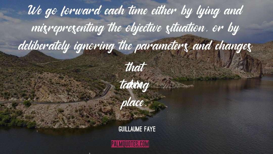 Guillaume Faye Quotes: We go forward each time