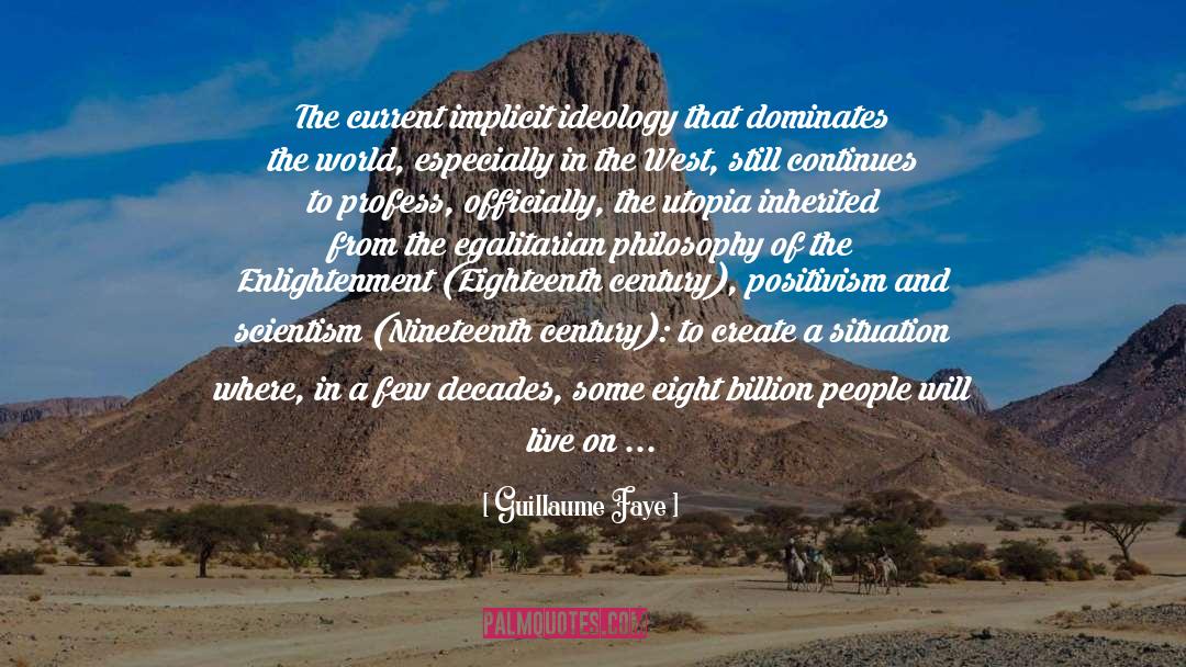 Guillaume Faye Quotes: The current implicit ideology that
