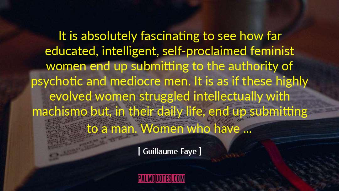 Guillaume Faye Quotes: It is absolutely fascinating to