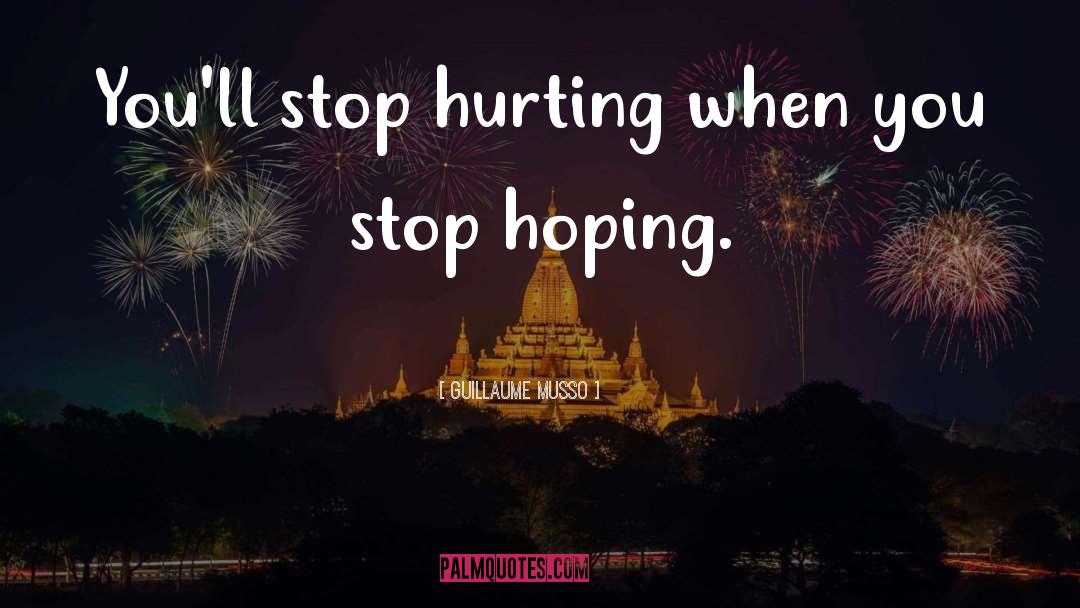 Guillaume Musso Quotes: You'll stop hurting when you