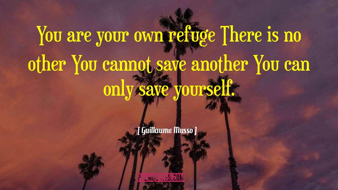 Guillaume Musso Quotes: You are your own refuge