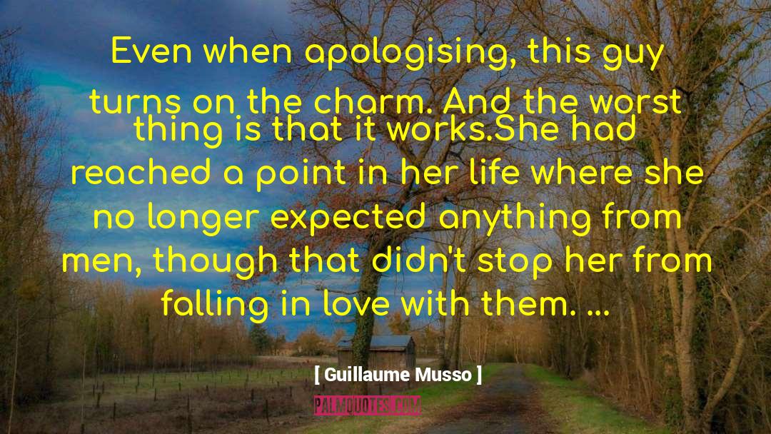 Guillaume Musso Quotes: Even when apologising, this guy