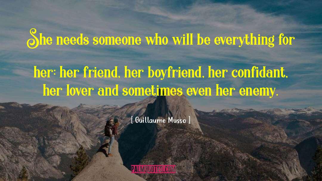 Guillaume Musso Quotes: She needs someone who will