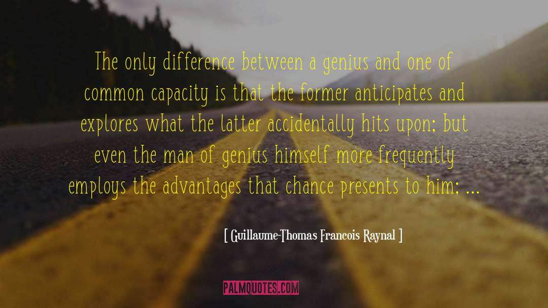 Guillaume-Thomas Francois Raynal Quotes: The only difference between a
