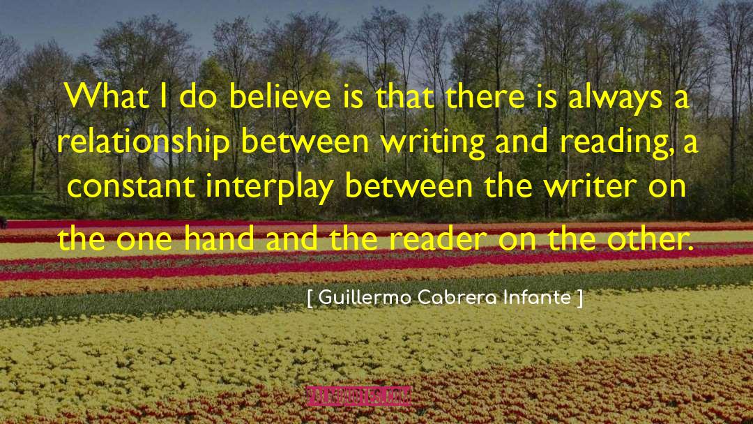 Guillermo Cabrera Infante Quotes: What I do believe is