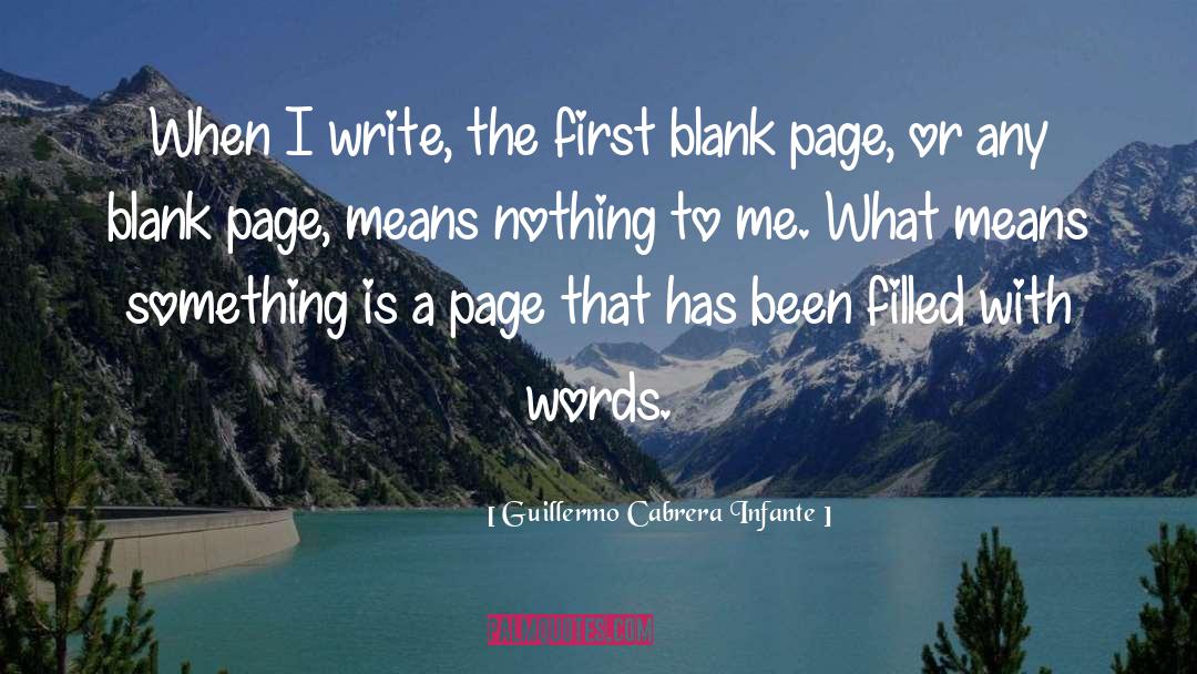 Guillermo Cabrera Infante Quotes: When I write, the first