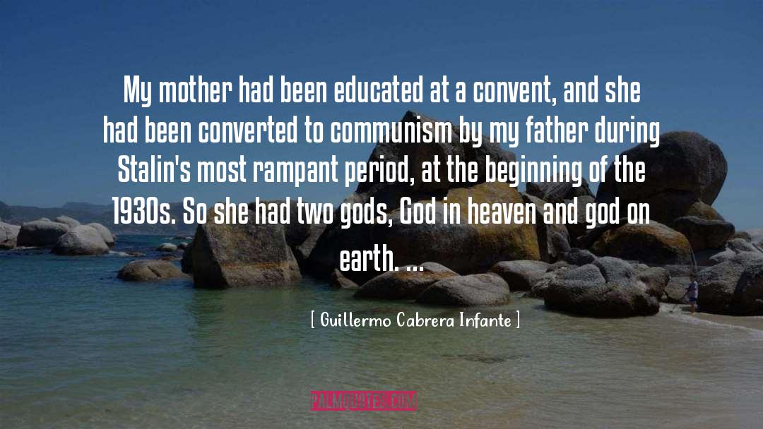 Guillermo Cabrera Infante Quotes: My mother had been educated