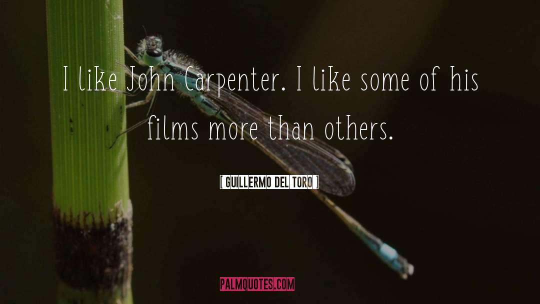Guillermo Del Toro Quotes: I like John Carpenter. I