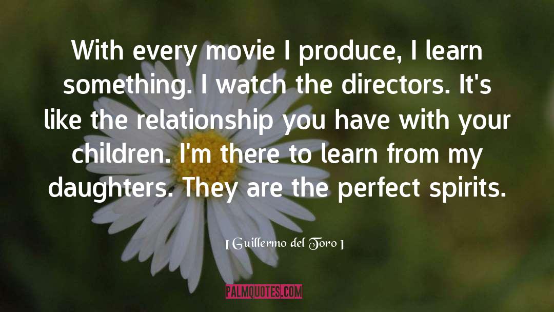 Guillermo Del Toro Quotes: With every movie I produce,