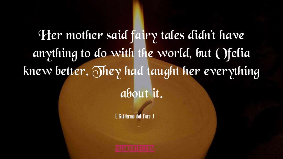 Guillermo Del Toro Quotes: Her mother said fairy tales