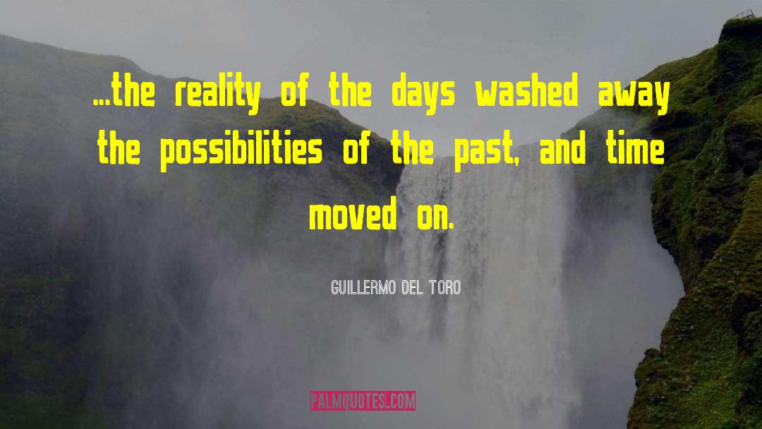 Guillermo Del Toro Quotes: ...the reality of the days