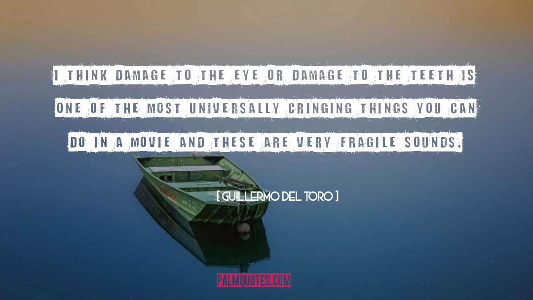 Guillermo Del Toro Quotes: I think damage to the