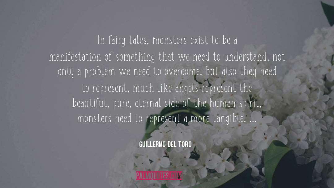 Guillermo Del Toro Quotes: In fairy tales, monsters exist