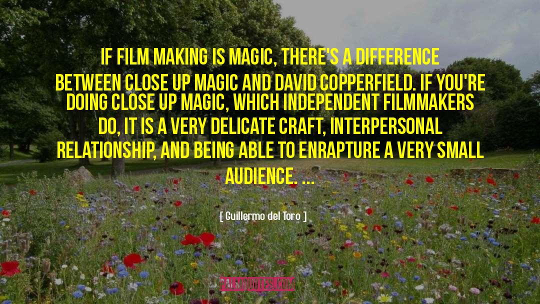 Guillermo Del Toro Quotes: If film making is magic,