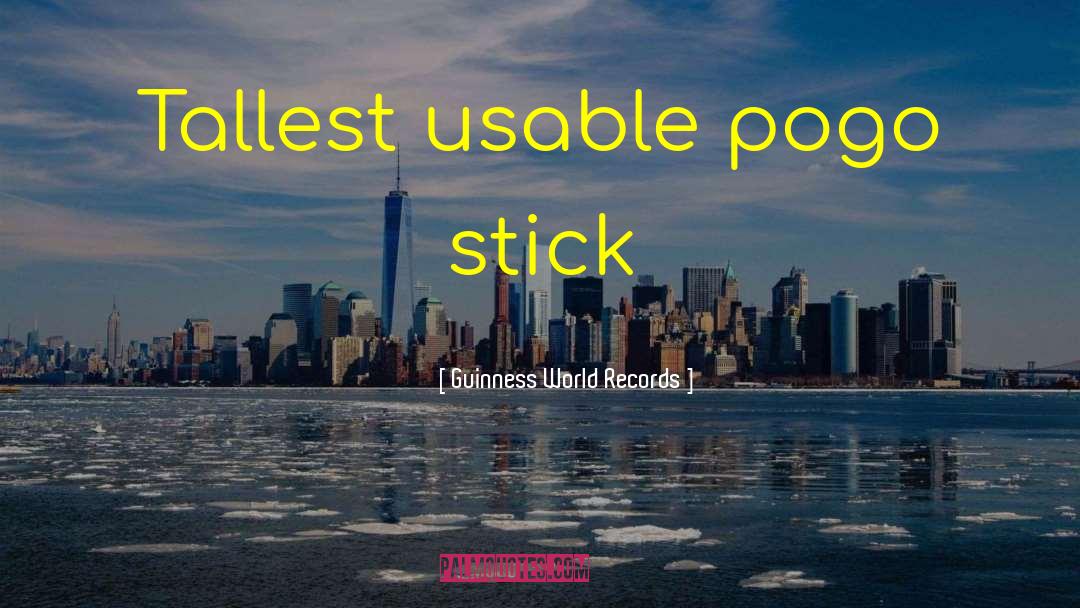 Guinness World Records Quotes: Tallest usable pogo stick