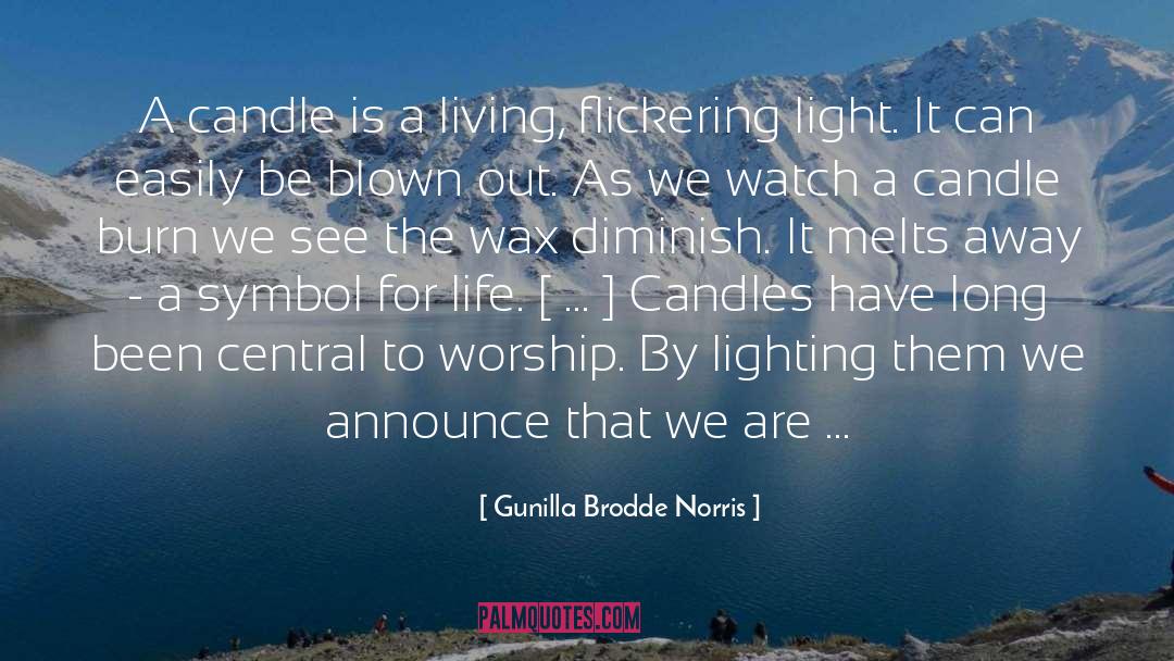Gunilla Brodde Norris Quotes: A candle is a living,