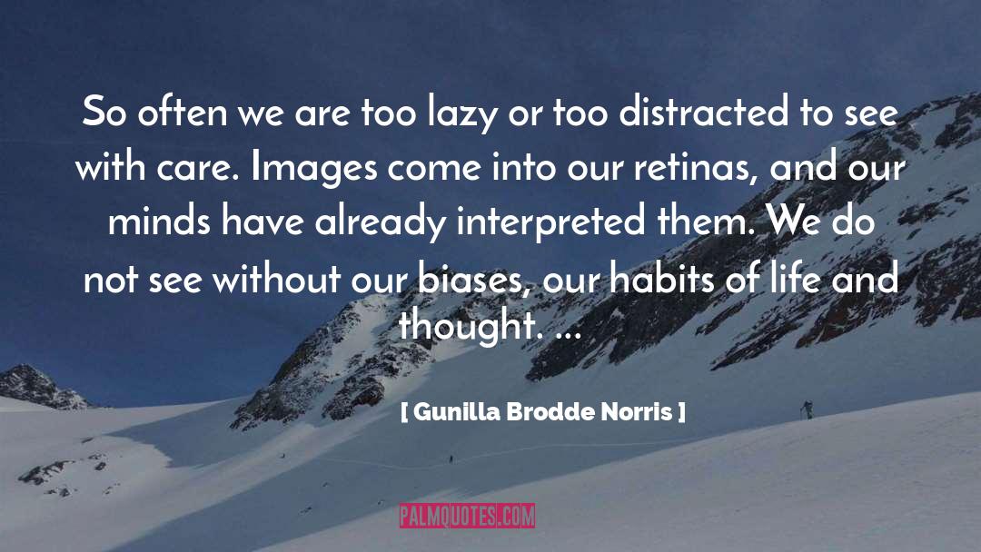 Gunilla Brodde Norris Quotes: So often we are too