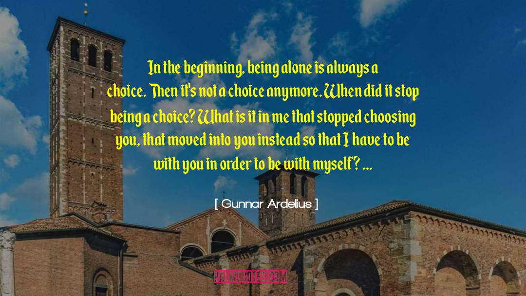 Gunnar Ardelius Quotes: In the beginning, being alone