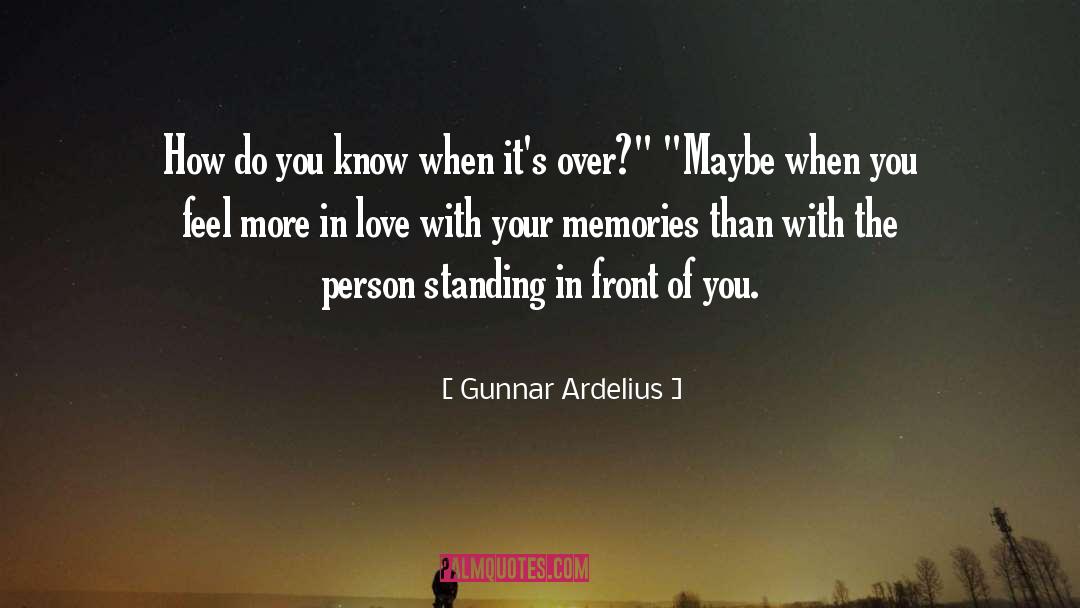 Gunnar Ardelius Quotes: How do you know when