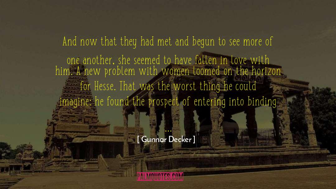 Gunnar Decker Quotes: And now that they had