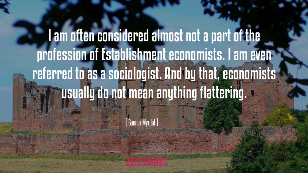 Gunnar Myrdal Quotes: I am often considered almost