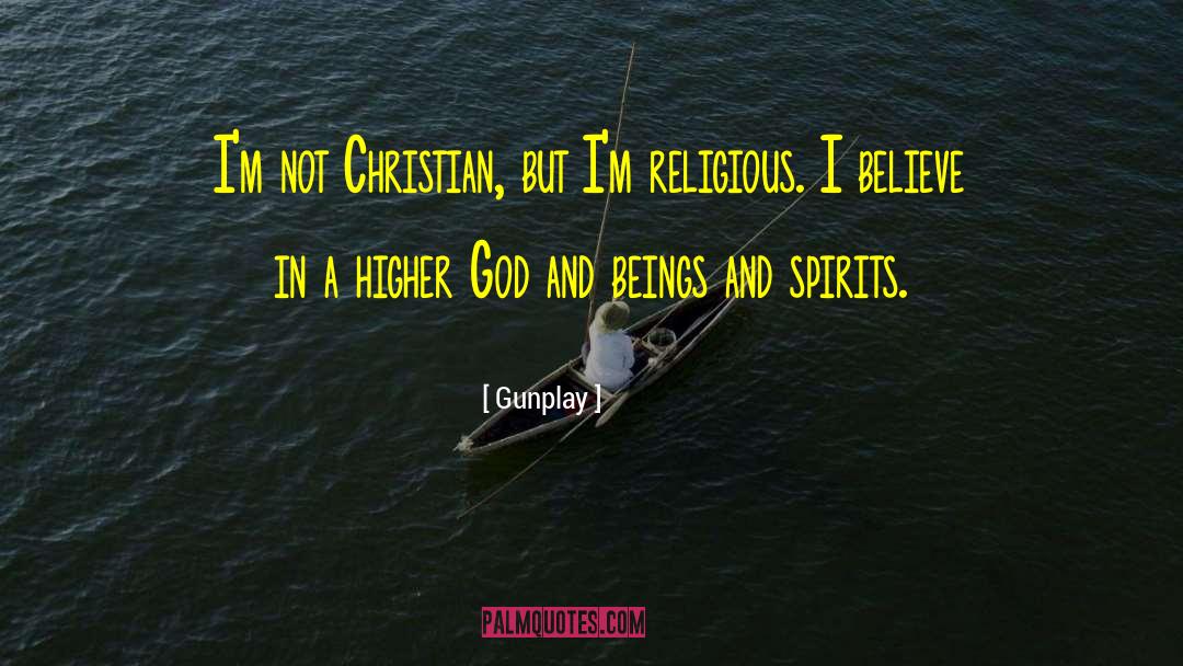 Gunplay Quotes: I'm not Christian, but I'm