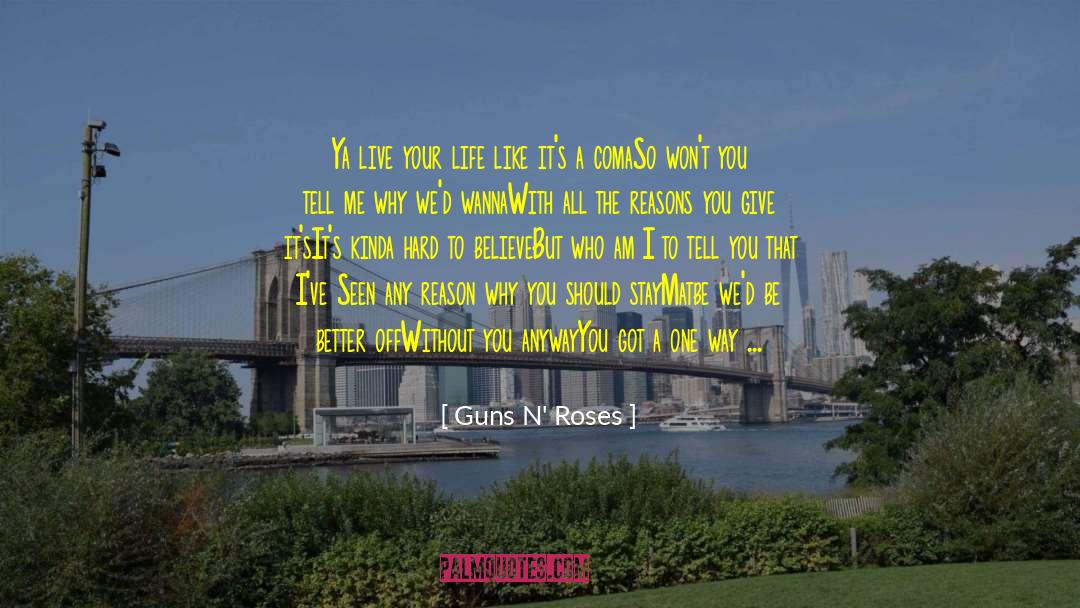 Guns N' Roses Quotes: Ya live your life like
